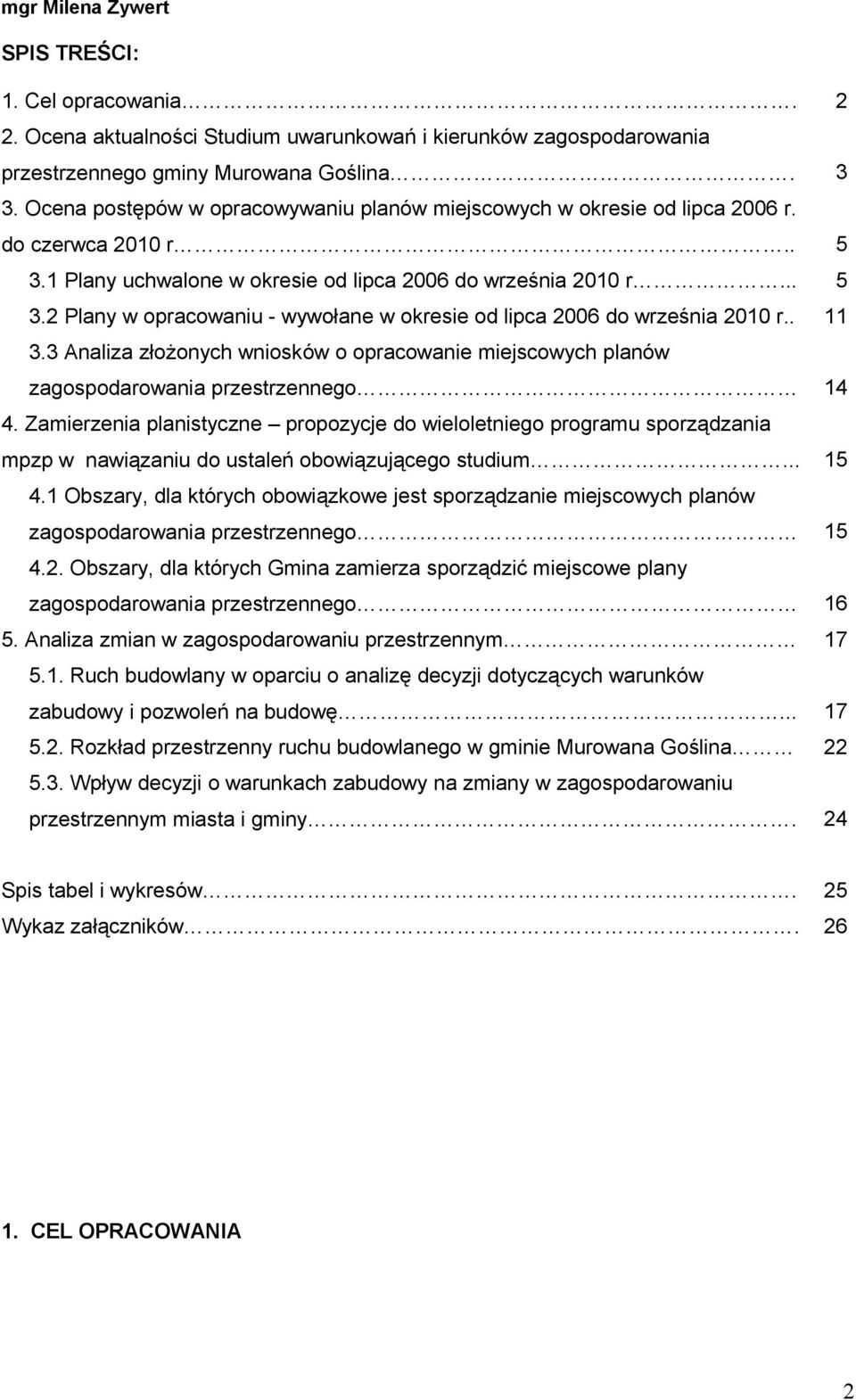 . 11 3.3 Analiza złożonych wniosków o opracowanie miejscowych planów zagospodarowania przestrzennego 14 4.