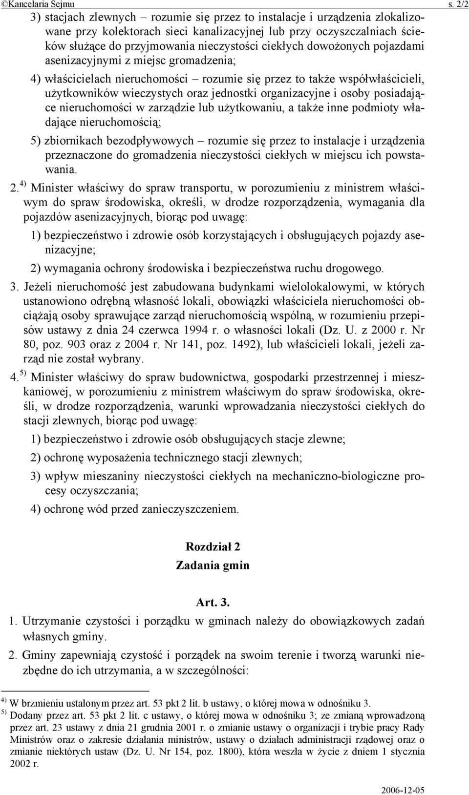 ciekłych dowożonych pojazdami asenizacyjnymi z miejsc gromadzenia; 4) właścicielach nieruchomości rozumie się przez to także współwłaścicieli, użytkowników wieczystych oraz jednostki organizacyjne i