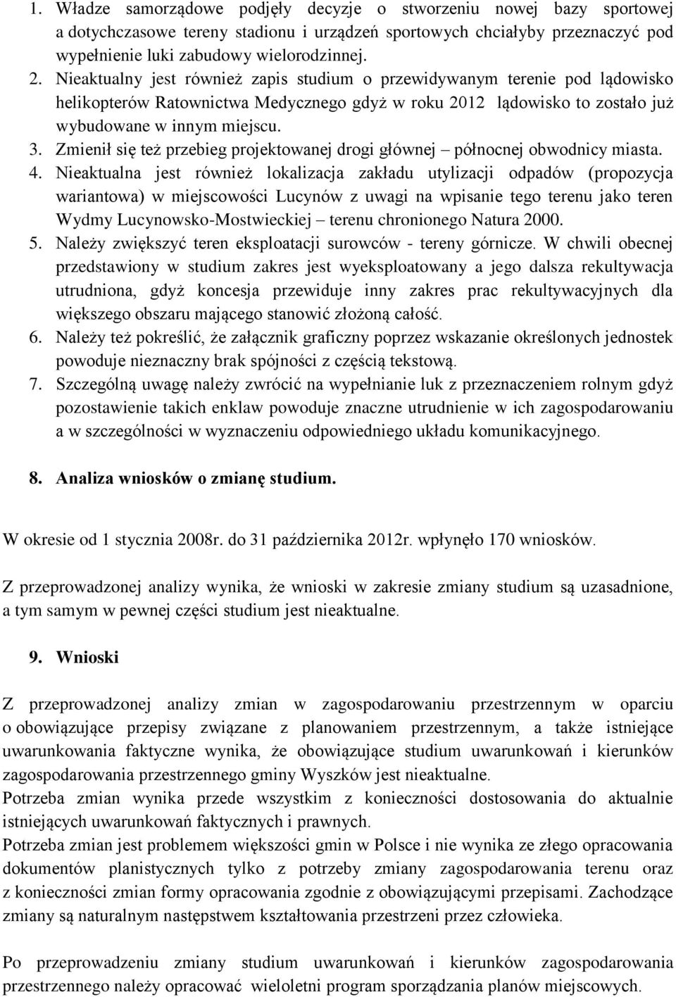 Zmienił się też przebieg projektowanej drogi głównej północnej obwodnicy miasta. 4.