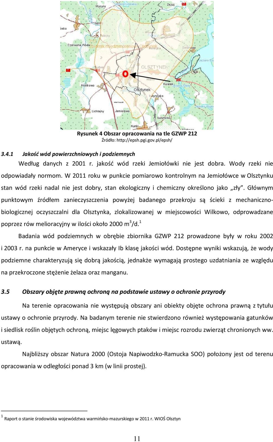 Głównym punktowym źródłem zanieczyszczenia powyżej badanego przekroju są ścieki z mechanicznobiologicznej oczyszczalni dla Olsztynka, zlokalizowanej w miejscowości Wilkowo, odprowadzane poprzez rów