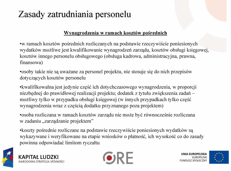się do nich przepisów dotyczących kosztów personelu kwalifikowalna jest jedynie część ich dotychczasowego wynagrodzenia, w proporcji niezbędnej do prawidłowej realizacji projektu; dodatek z tytułu
