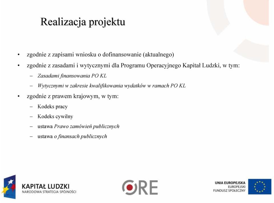 PO KL Wytycznymi w zakresie kwalifikowania wydatków w ramach PO KL zgodnie z prawem krajowym,