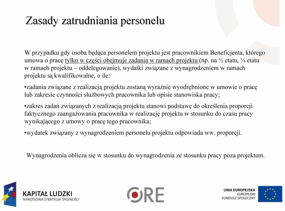 wyodrębnione w umowie o pracę lub zakresie czynności słuŝbowych pracownika lub opisie stanowiska pracy; zakres zadań związanych z realizacją projektu stanowi podstawę do określenia proporcji