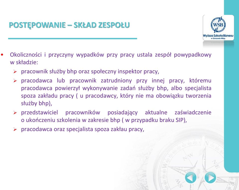 bhp, albo specjalista spoza zakładu pracy ( u pracodawcy, który nie ma obowiązku tworzenia służby bhp), przedstawiciel pracowników