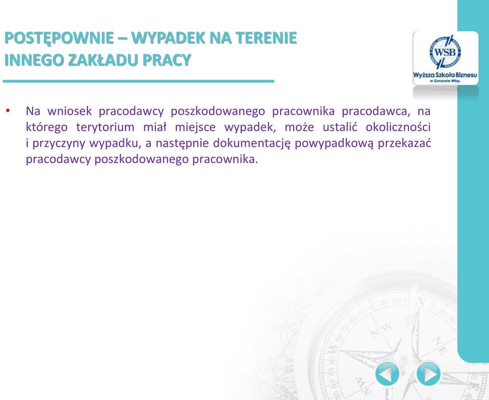 miał miejsce wypadek, może ustalić okoliczności i przyczyny wypadku, a