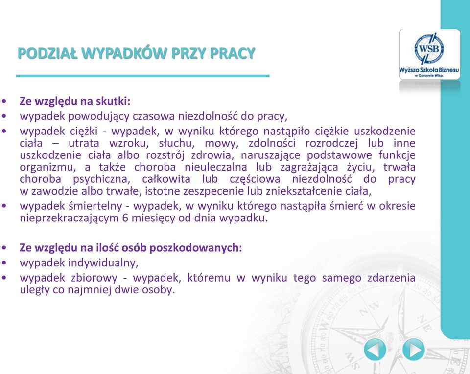 psychiczna, całkowita lub częściowa niezdolność do pracy w zawodzie albo trwałe, istotne zeszpecenie lub zniekształcenie ciała, wypadek śmiertelny - wypadek, w wyniku którego nastąpiła śmierć w
