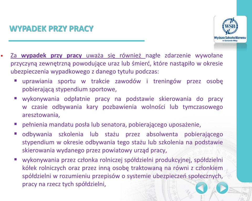 pozbawienia wolności lub tymczasowego aresztowania, pełnienia mandatu posła lub senatora, pobierającego uposażenie, odbywania szkolenia lub stażu przez absolwenta pobierającego stypendium w okresie