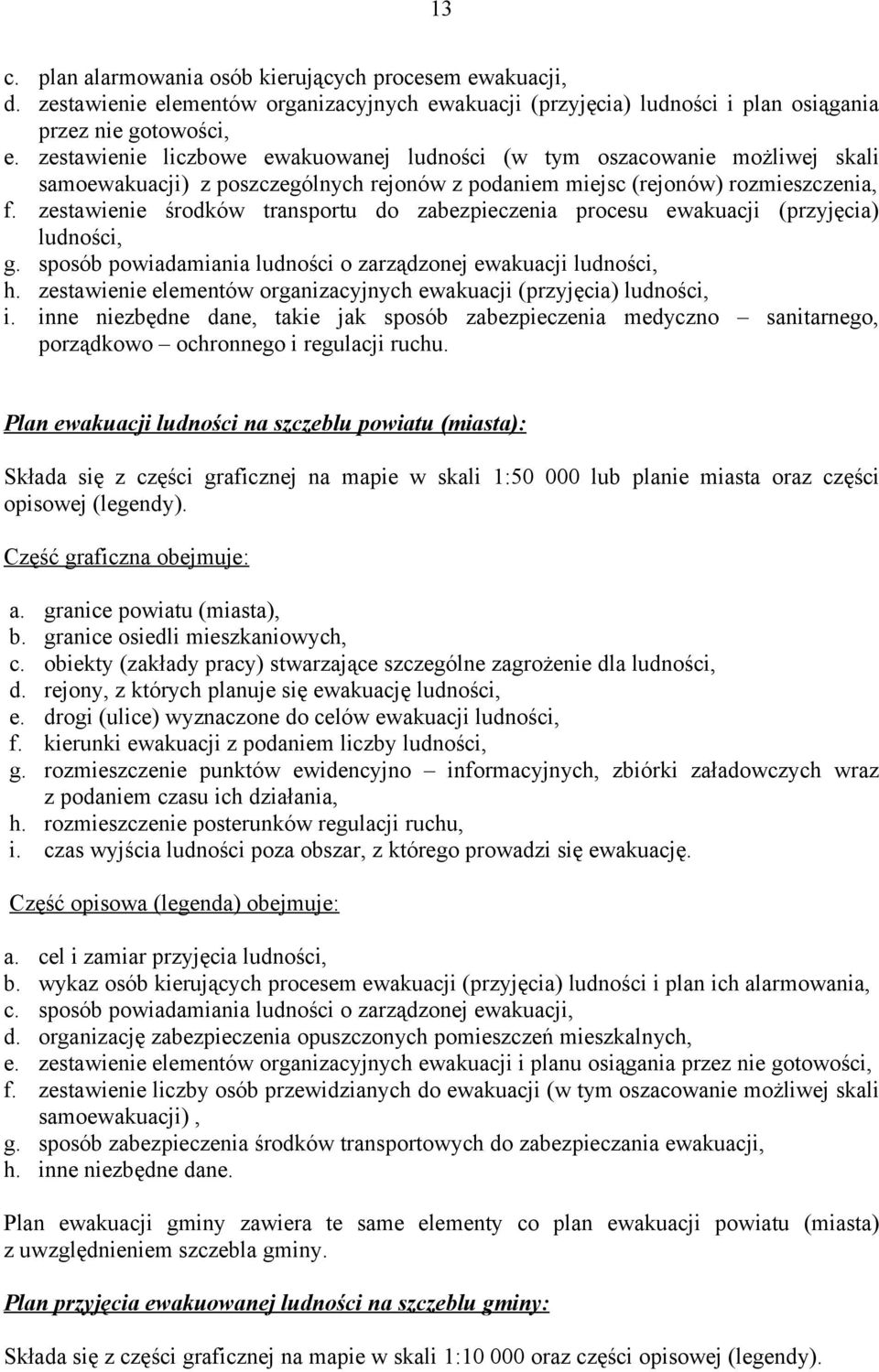 zestawienie środków transportu do zabezpieczenia procesu ewakuacji (przyjęcia) ludności, g. sposób powiadamiania ludności o zarządzonej ewakuacji ludności, h.