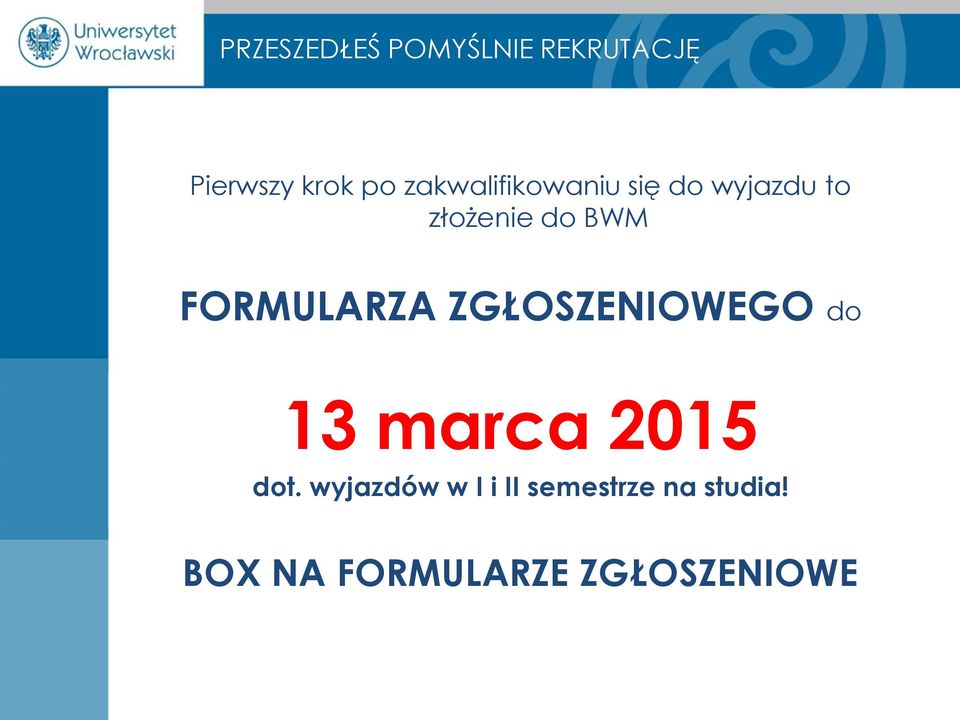 FORMULARZA ZGŁOSZENIOWEGO do 13 marca 2015 dot.