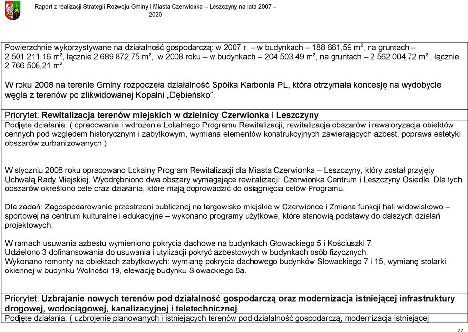 W roku 2008 na terenie Gminy rozpoczęła działalność Spółka Karbonia PL, która otrzymała koncesję na wydobycie węgla z terenów po zlikwidowanej Kopalni Dębieńsko.
