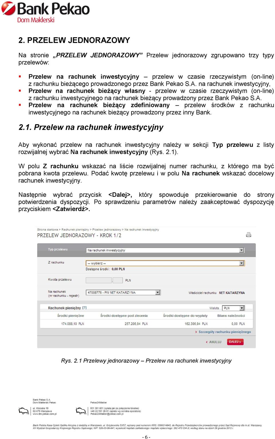 na rachunek inwestycyjny, Przelew na rachunek bieżący własny - przelew w czasie rzeczywistym (on-line) z rachunku inwestycyjnego na rachunek bieżący prowadzony przez Bank Pekao S.A.