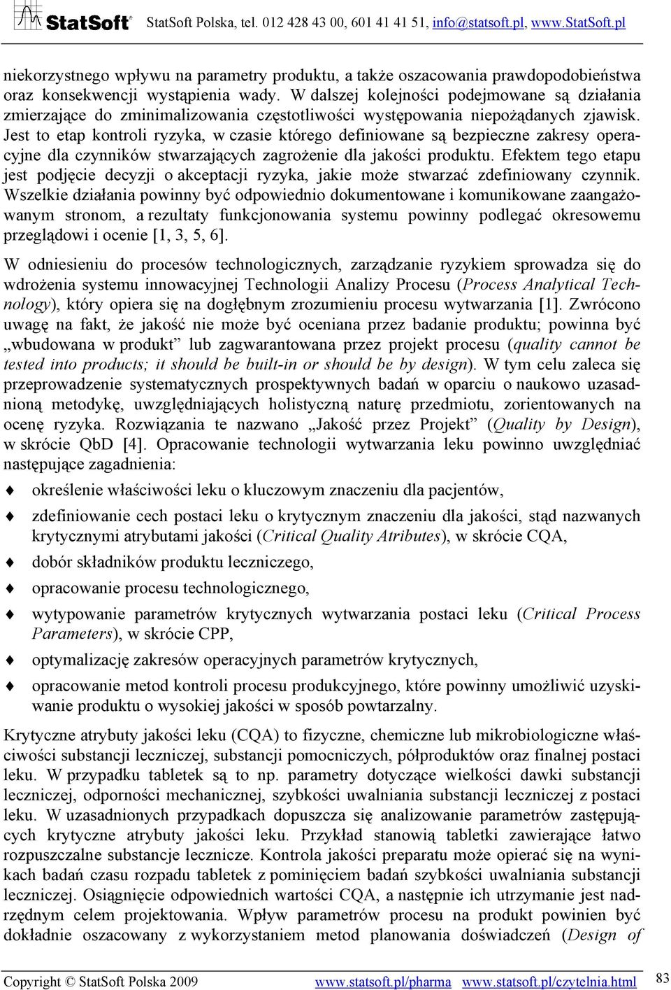 Jest to etap kontroli ryzyka, w czasie którego definiowane są bezpieczne zakresy operacyjne dla czynników stwarzających zagrożenie dla jakości produktu.