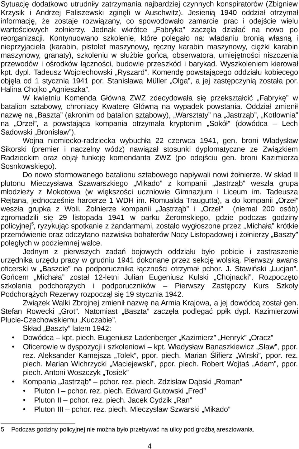 Jednak wkrótce Fabryka zaczęła działać na nowo po reorganizacji.