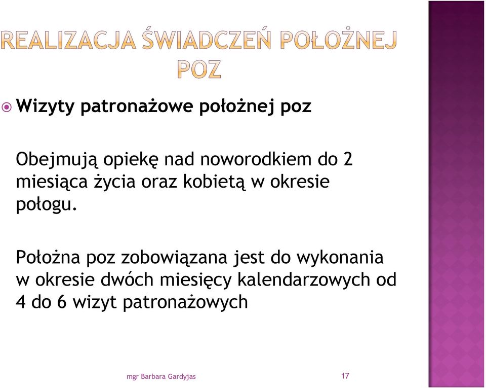 Położna poz zobowiązana jest do wykonania w okresie dwóch