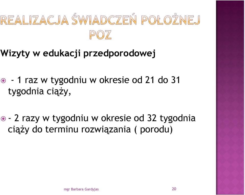 2 razy w tygodniu w okresie od 32 tygodnia ciąży