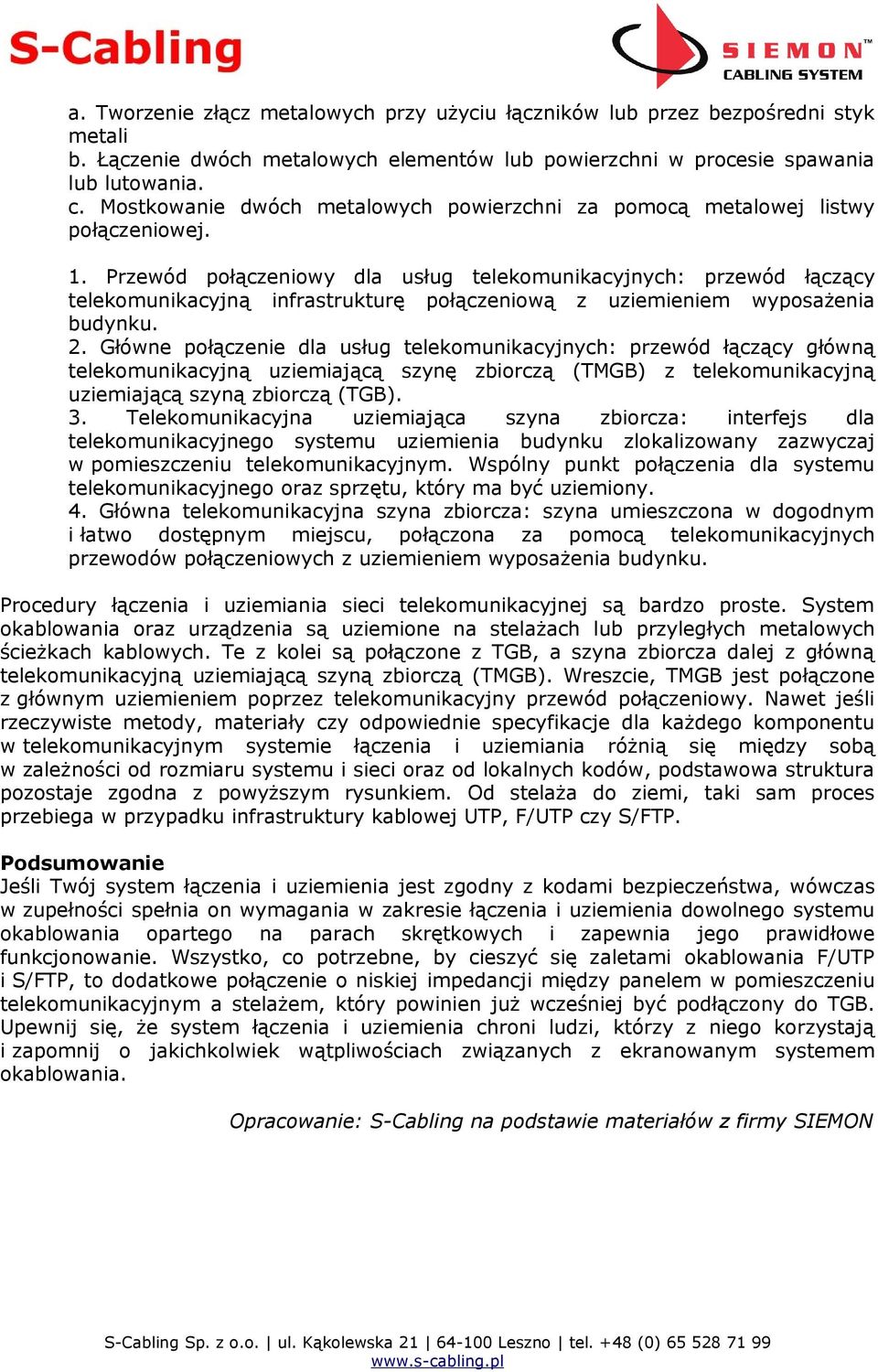 Przewód połączeniowy dla usług telekomunikacyjnych: przewód łączący telekomunikacyjną infrastrukturę połączeniową z uziemieniem wyposażenia budynku. 2.