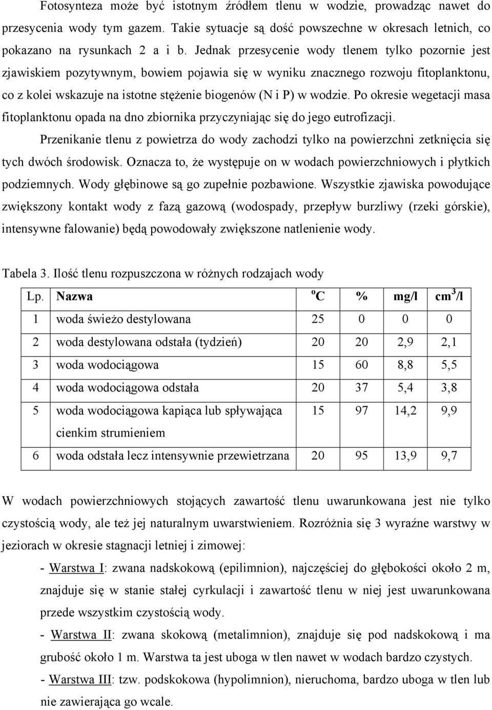 wodzie. Po okresie wegetacji masa fitoplanktonu opada na dno zbiornika przyczyniając się do jego eutrofizacji.