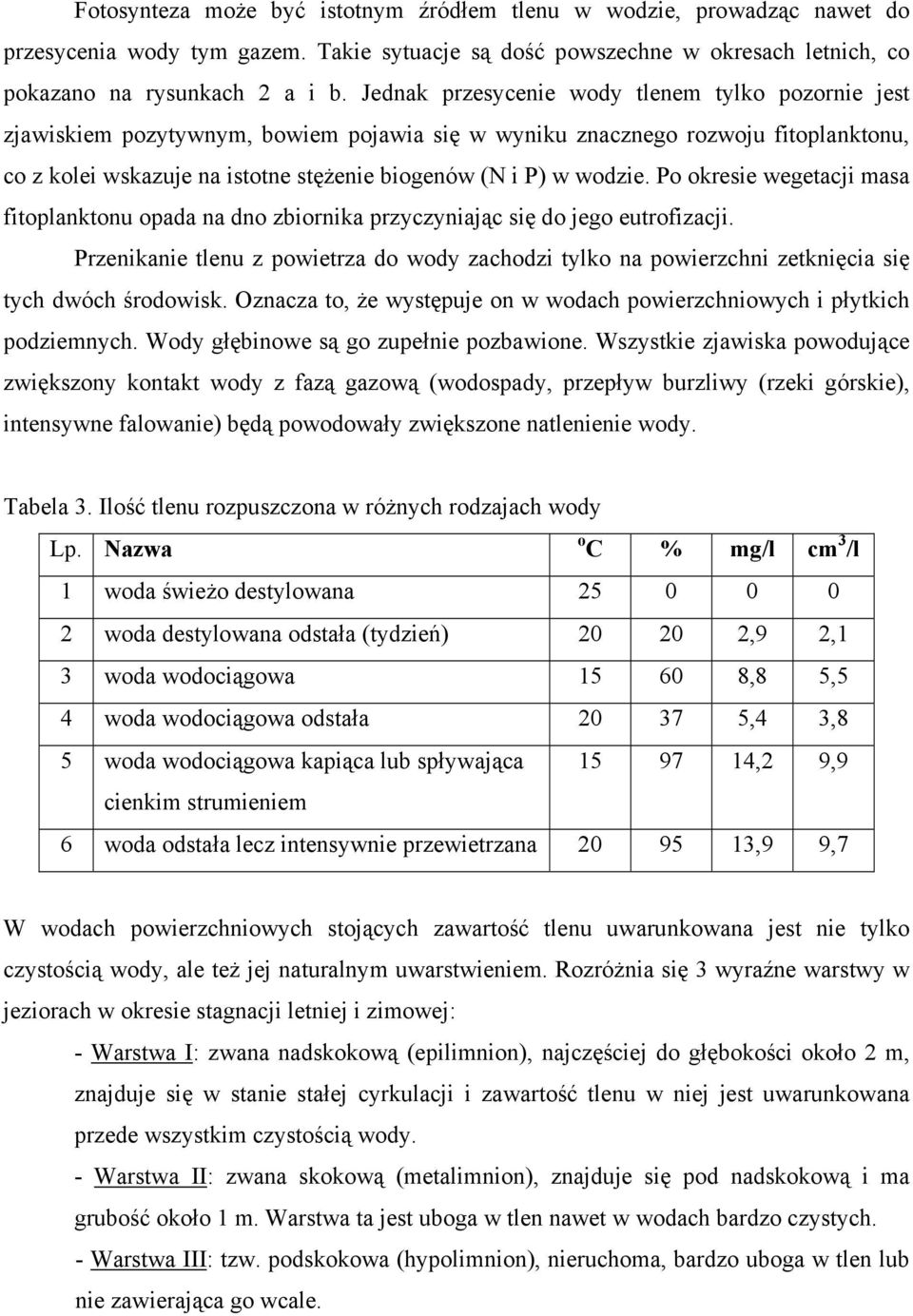 wodzie. Po okresie wegetacji masa fitoplanktonu opada na dno zbiornika przyczyniając się do jego eutrofizacji.