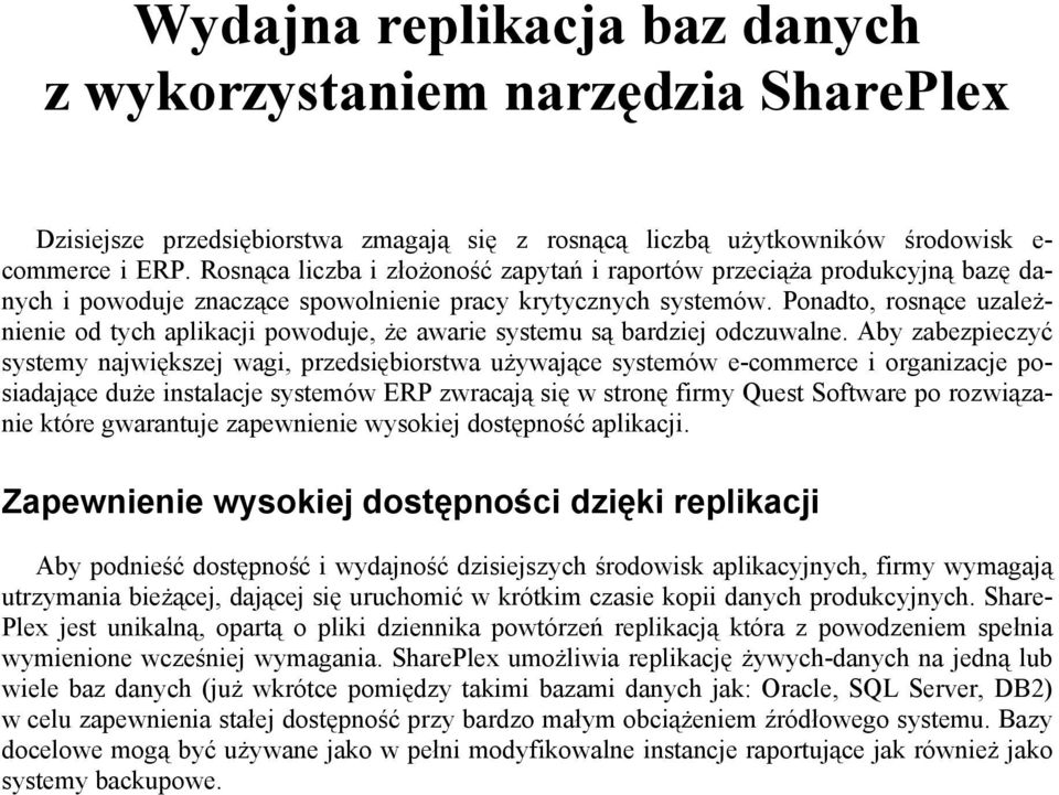 Ponadto, rosnące uzależnienie od tych aplikacji powoduje, że awarie systemu są bardziej odczuwalne.