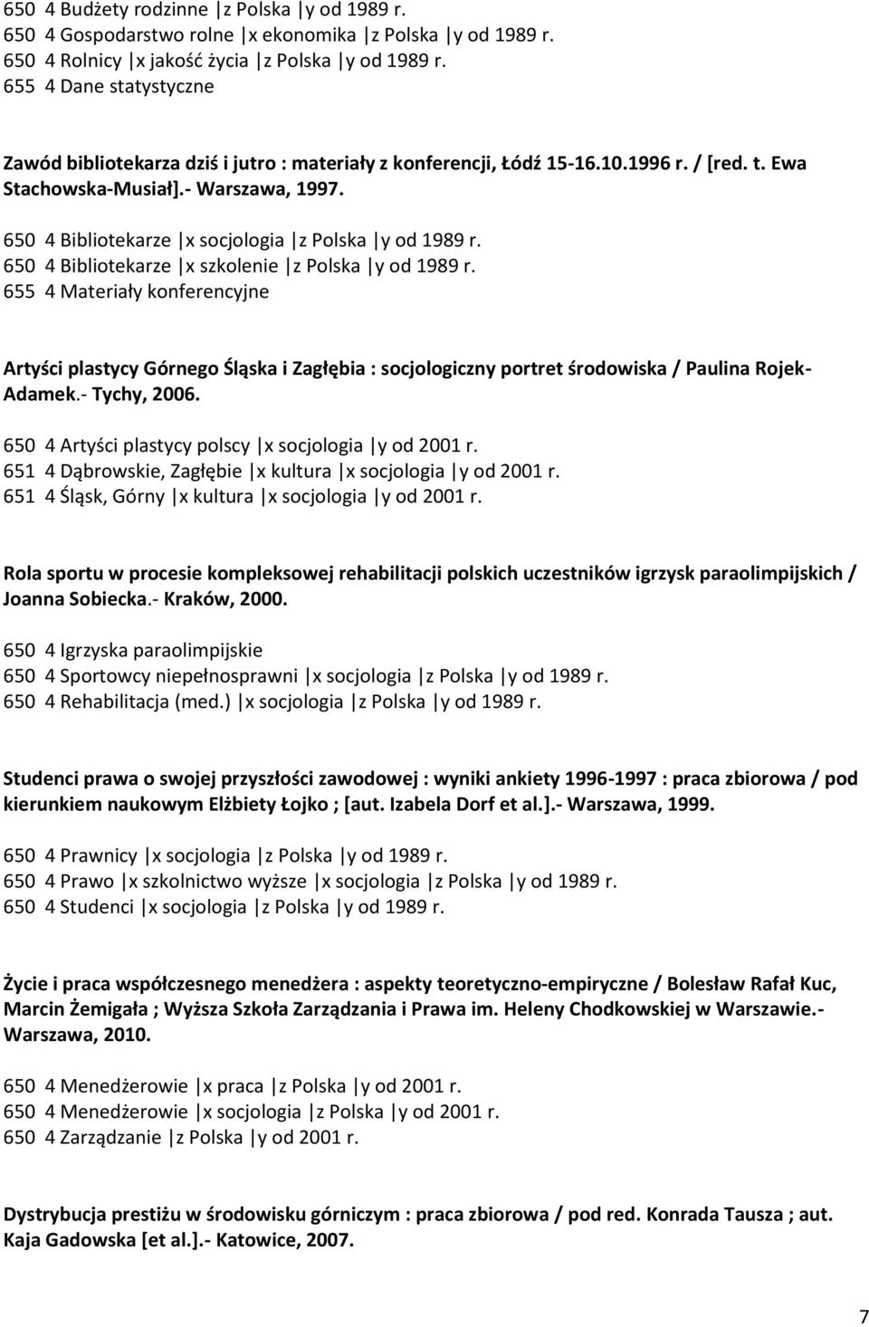 650 4 Bibliotekarze x socjologia z Polska y od 1989 r. 650 4 Bibliotekarze x szkolenie z Polska y od 1989 r.