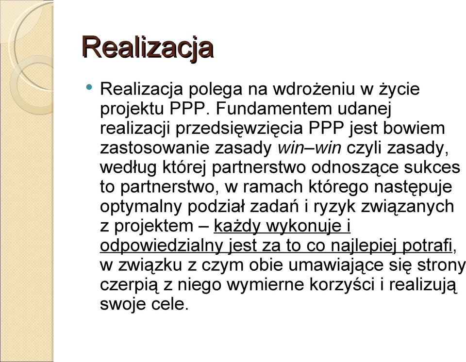 partnerstwo odnoszące sukces to partnerstwo, w ramach którego następuje optymalny podział zadań i ryzyk związanych z