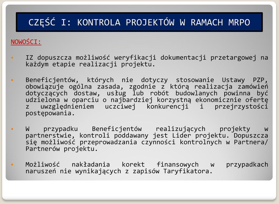 oparciu o najbardziej korzystną ekonomicznie ofertę z uwzględnieniem uczciwej konkurencji i przejrzystości postępowania.