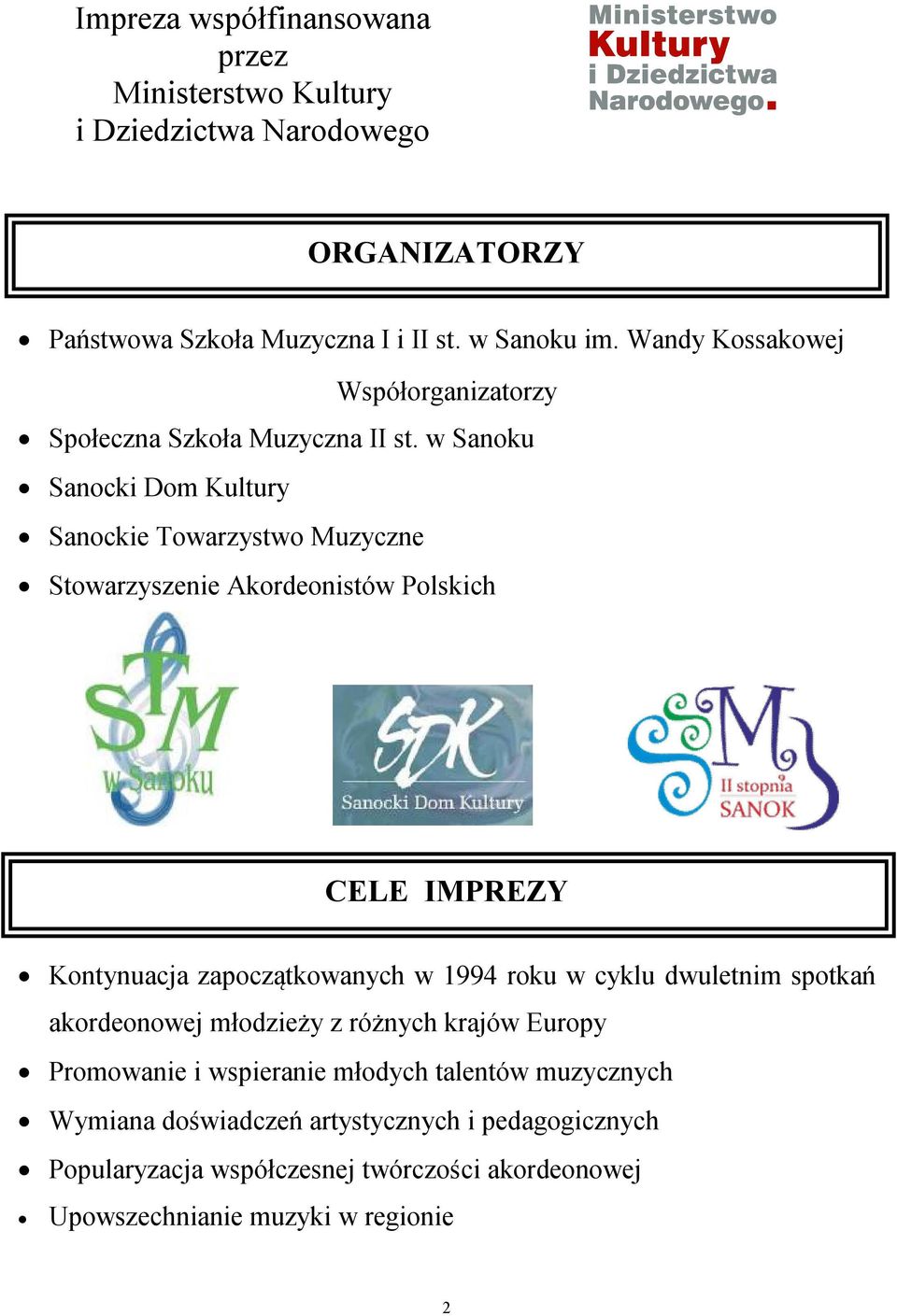 w Sanoku Sanocki Dom Kultury Sanockie Towarzystwo Muzyczne Stowarzyszenie Akordeonistów Polskich CELE IMPREZY Kontynuacja zapoczątkowanych w 1994 roku w