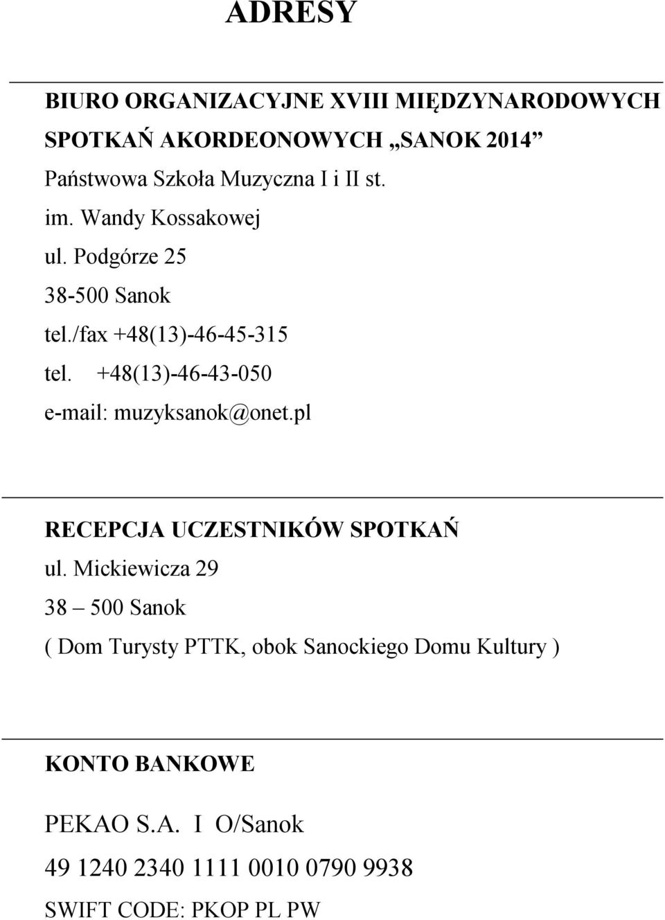 +48(13)-46-43-050 e-mail: muzyksanok@onet.pl RECEPCJA UCZESTNIKÓW SPOTKAŃ ul.