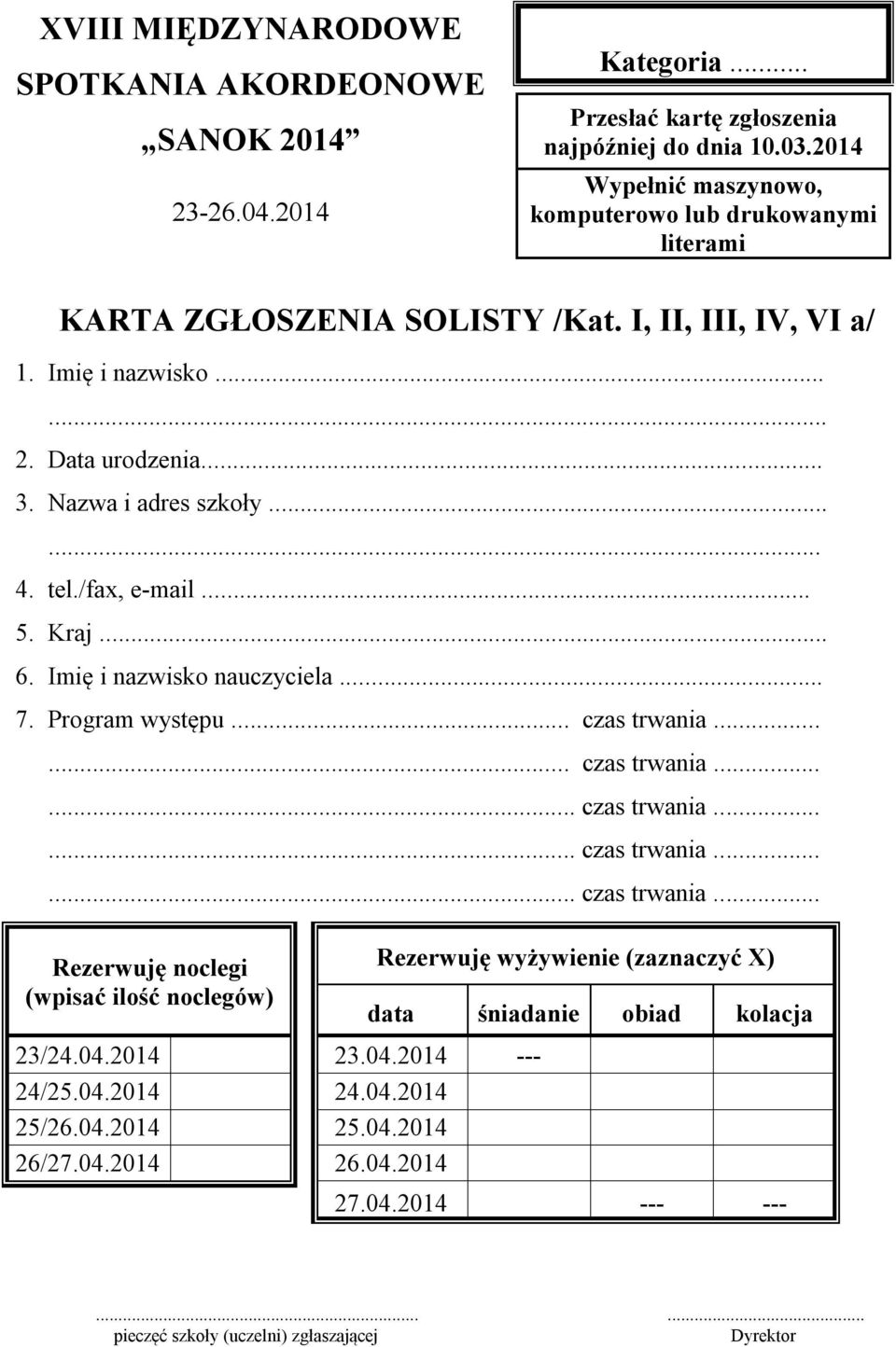 /fax, e-mail... 5. Kraj... 6. Imię i nazwisko nauczyciela... 7. Program występu... czas trwania.