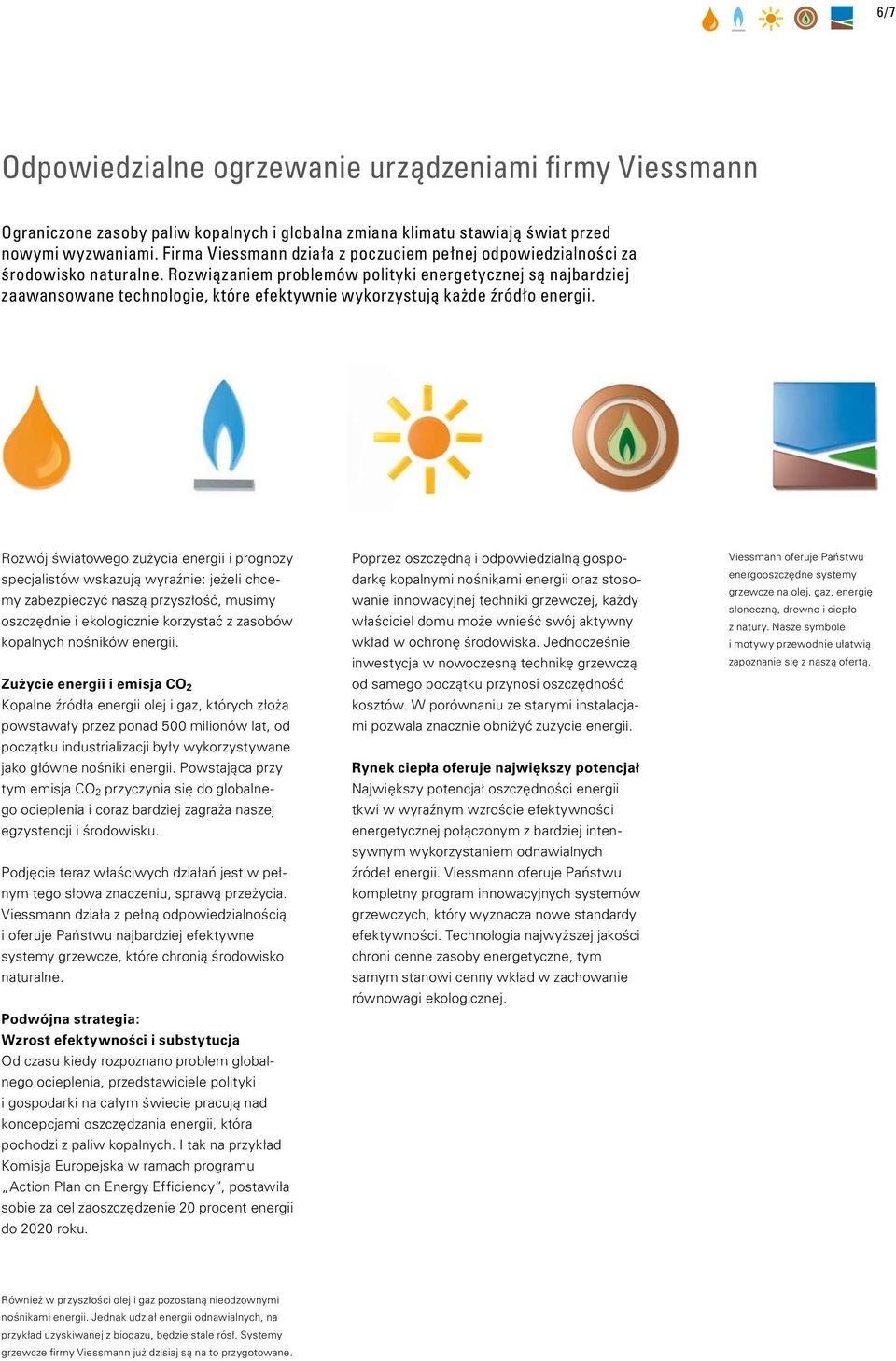 Rozwiązaniem problemów polityki energetycznej są najbardziej zaawansowane technologie, które efektywnie wykorzystują każde źródło energii.