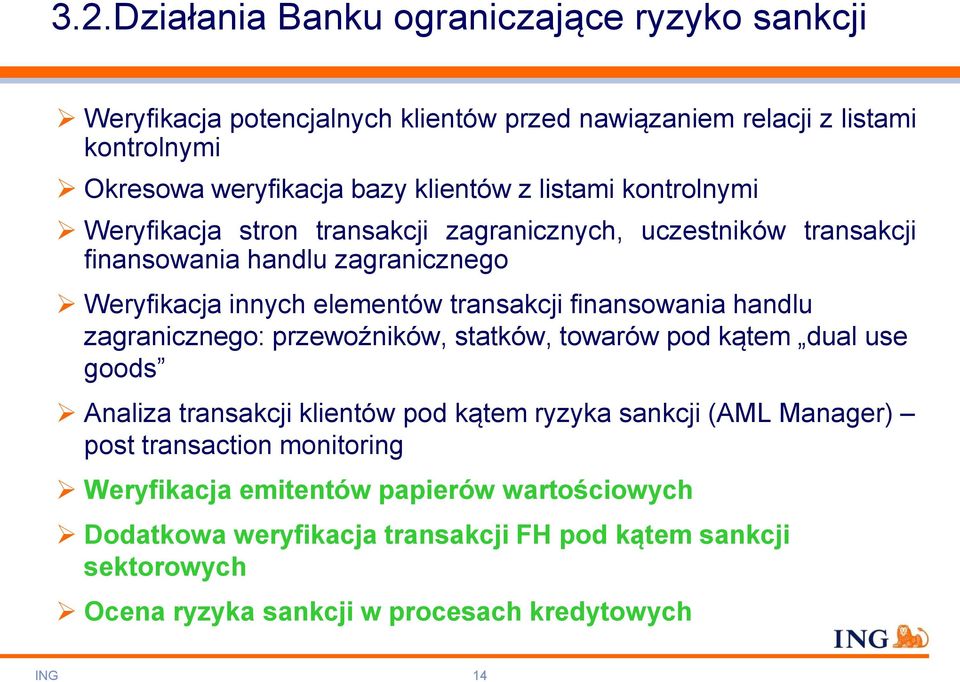 finansowania handlu zagranicznego: przewoźników, statków, towarów pod kątem dual use goods Analiza transakcji klientów pod kątem ryzyka sankcji (AML Manager) post