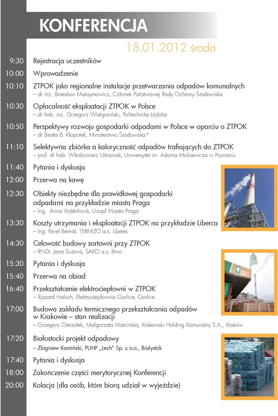 Kłopotek, Ministerstwo Środowiska* Selektywna zbiórka a kaloryczność odpadów trafiających do ZTPOK prof. dr hab. Włodzimierz Urbaniak, Uniwersytet im.