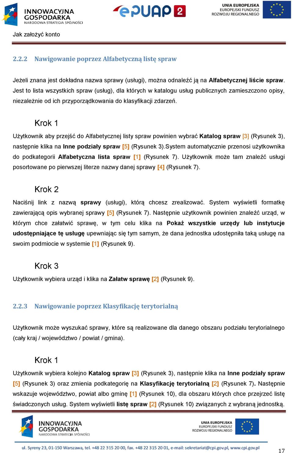 Krok Użytkownik aby przejść do Alfabetycznej listy spraw powinien wybrać Katalog spraw [3] (Rysunek 3), następnie klika na Inne podziały spraw [5] (Rysunek 3).