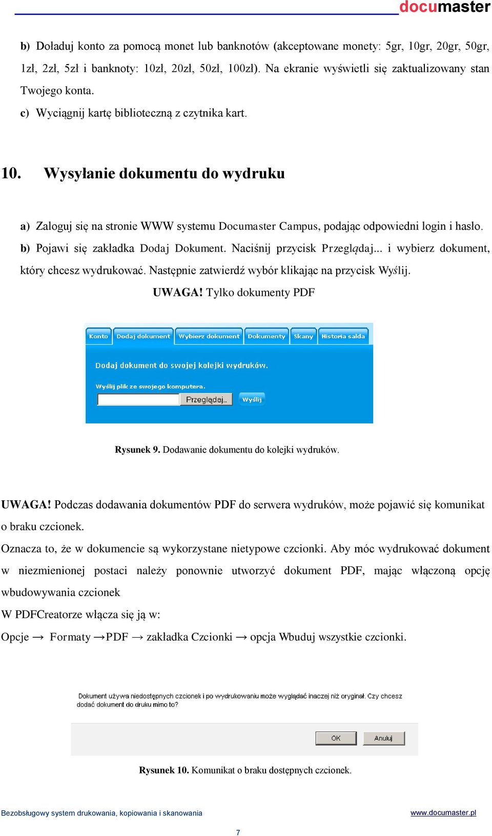 Wysyłanie dokumentu do wydruku a) Zaloguj się na stronie WWW systemu Documaster Campus, podając odpowiedni login i hasło. b) Pojawi się zakładka Dodaj Dokument. Naciśnij przycisk Przeglądaj.