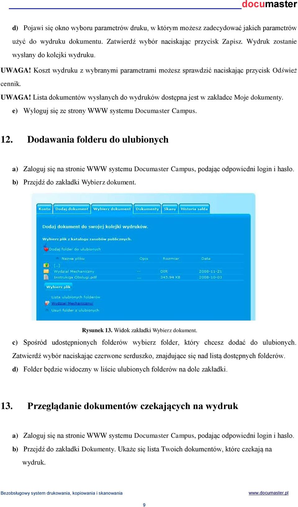 e) Wyloguj się ze strony WWW systemu Documaster Campus. 12. Dodawania folderu do ulubionych a) Zaloguj się na stronie WWW systemu Documaster Campus, podając odpowiedni login i hasło.