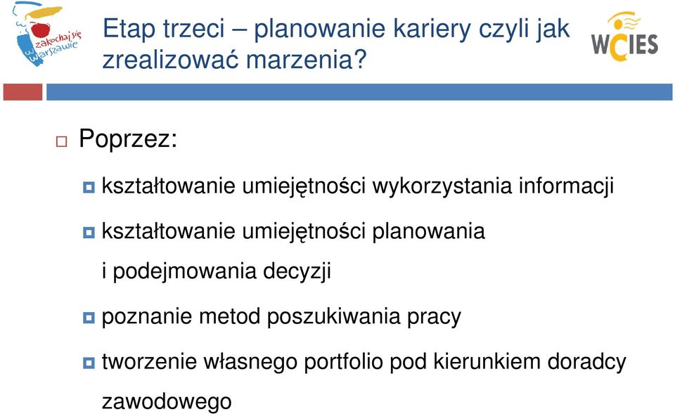 kształtowanie umiejętności planowania i podejmowania decyzji poznanie