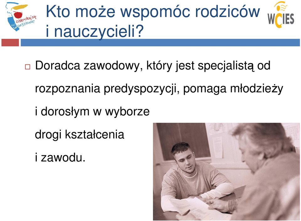 rozpoznania predyspozycji, pomaga młodzieży