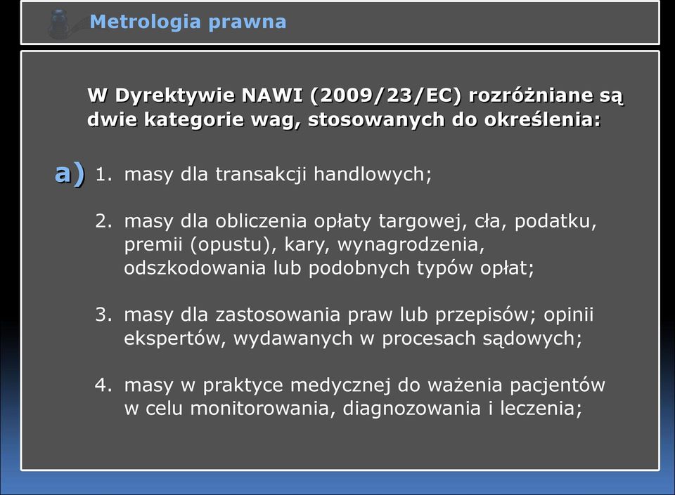 masy dla obliczenia opłaty targowej, cła, podatku, premii (opustu), kary, wynagrodzenia, odszkodowania lub podobnych