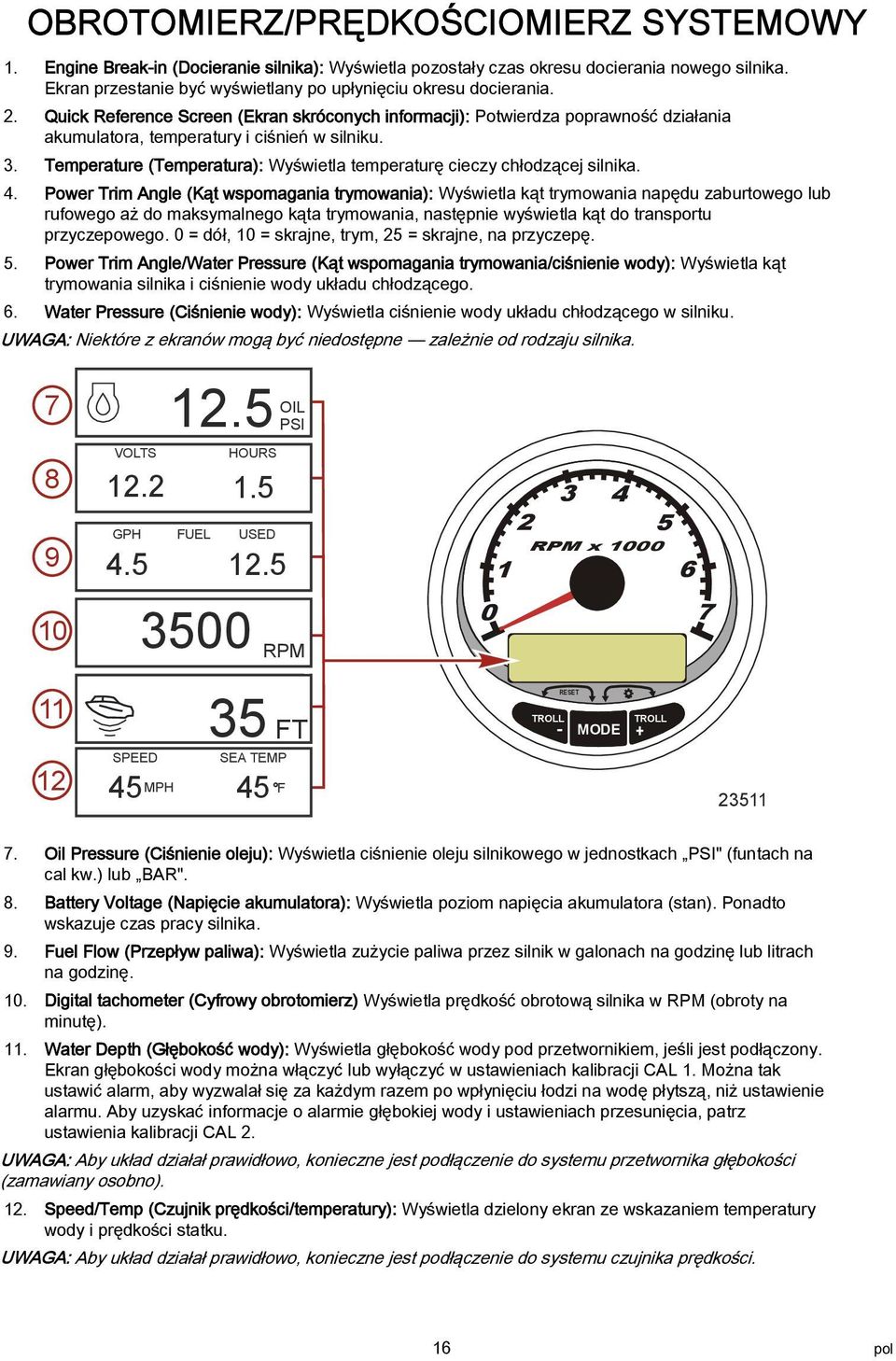 3. Temperature (Temperatura): Wyświetla temperaturę cieczy chłodzącej silnika. 4.