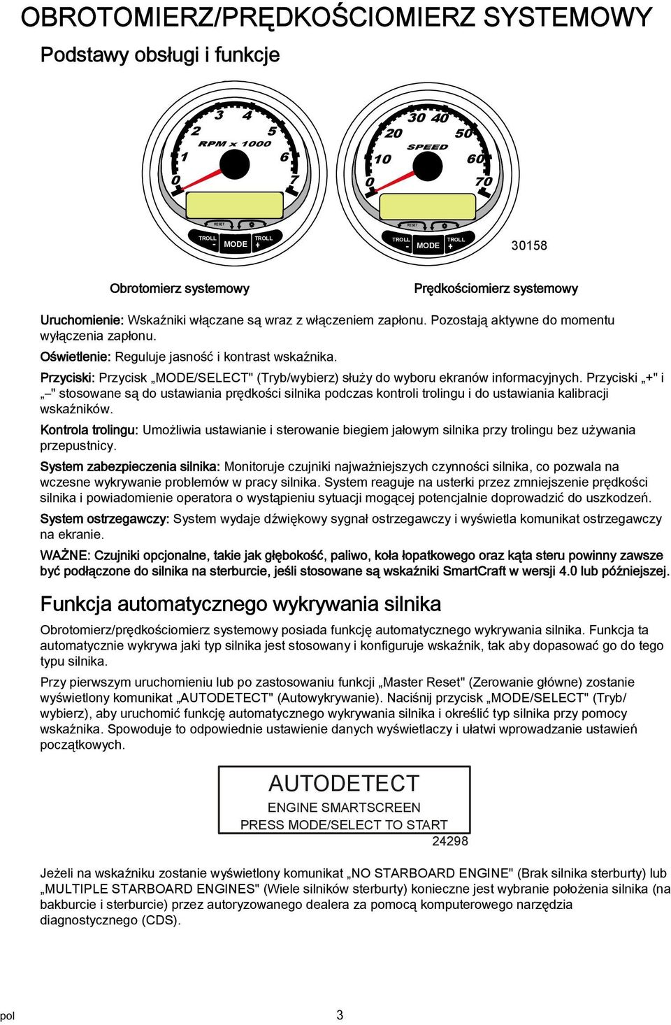 Przyciski: Przycisk MODE/SELECT" (Tryb/wybierz) służy do wyboru ekranów informacyjnych.