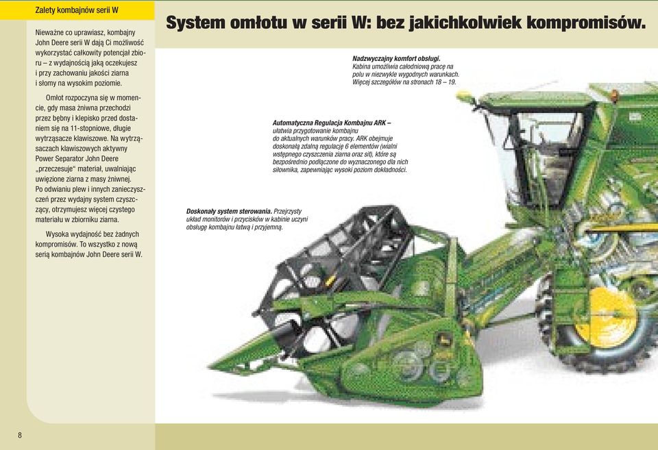 Na wytrząsaczach klawiszowych aktywny Power Separator John Deere przeczesuje materiał, uwalniając uwięzione ziarna z masy żniwnej.