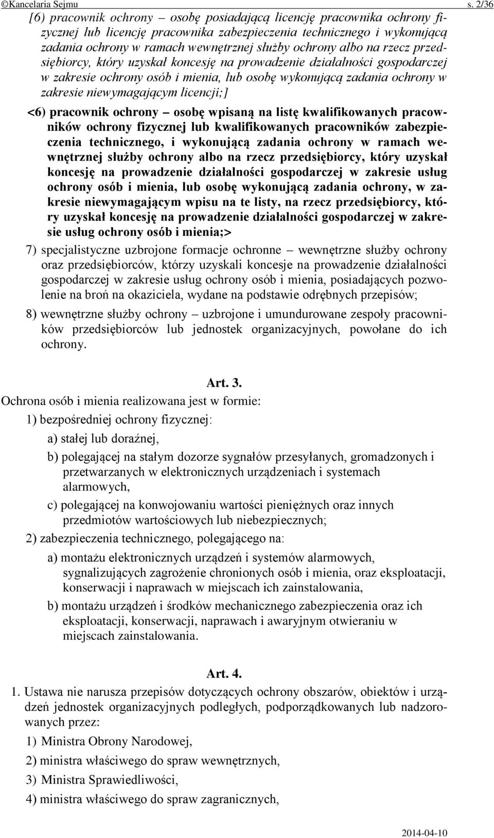 albo na rzecz przedsiębiorcy, który uzyskał koncesję na prowadzenie działalności gospodarczej w zakresie ochrony osób i mienia, lub osobę wykonującą zadania ochrony w zakresie niewymagającym