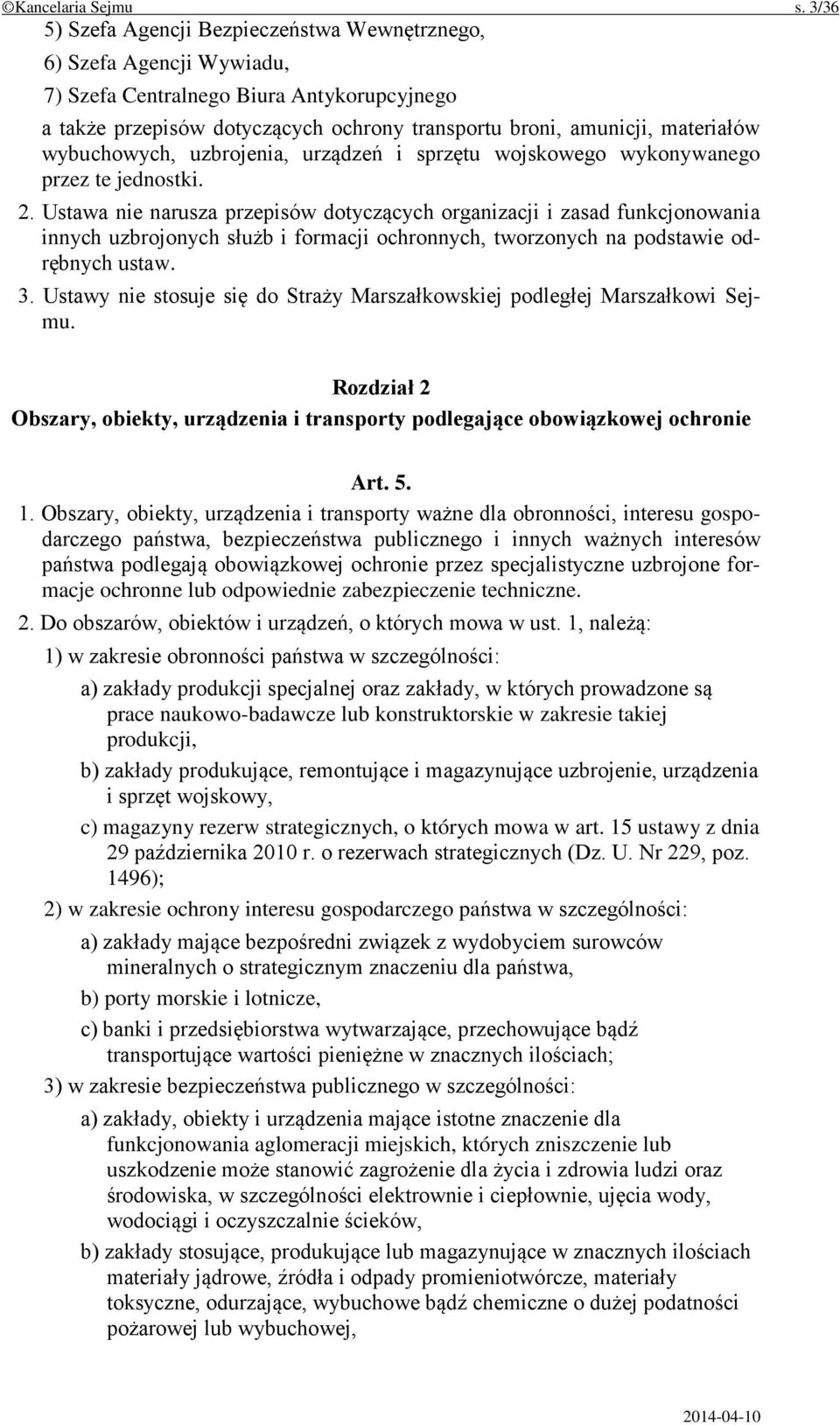 wybuchowych, uzbrojenia, urządzeń i sprzętu wojskowego wykonywanego przez te jednostki. 2.