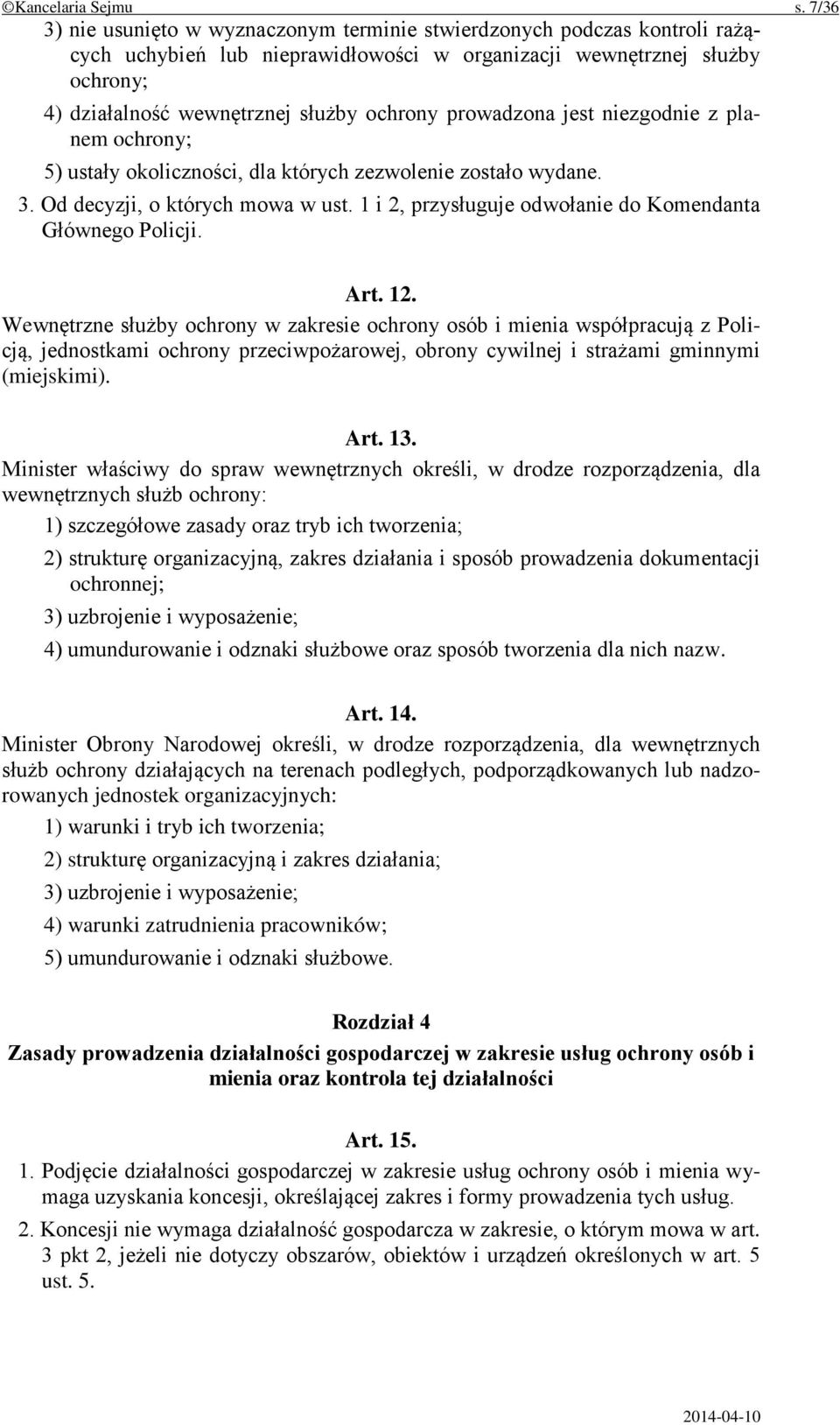 prowadzona jest niezgodnie z planem ochrony; 5) ustały okoliczności, dla których zezwolenie zostało wydane. 3. Od decyzji, o których mowa w ust.