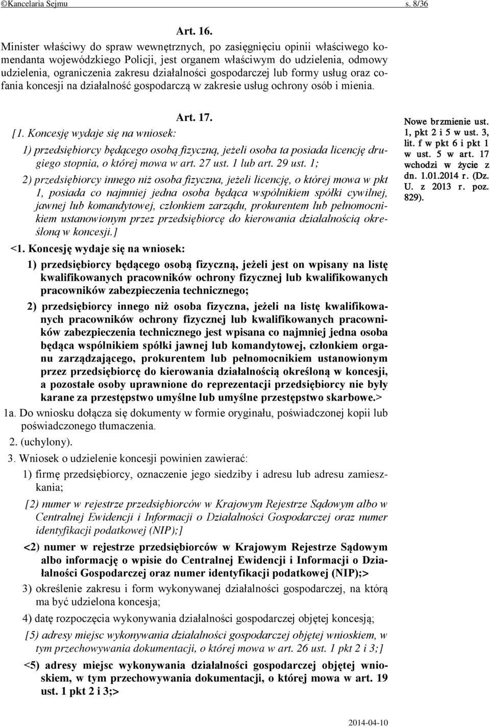 gospodarczej lub formy usług oraz cofania koncesji na działalność gospodarczą w zakresie usług ochrony osób i mienia. Art. 17. [1.