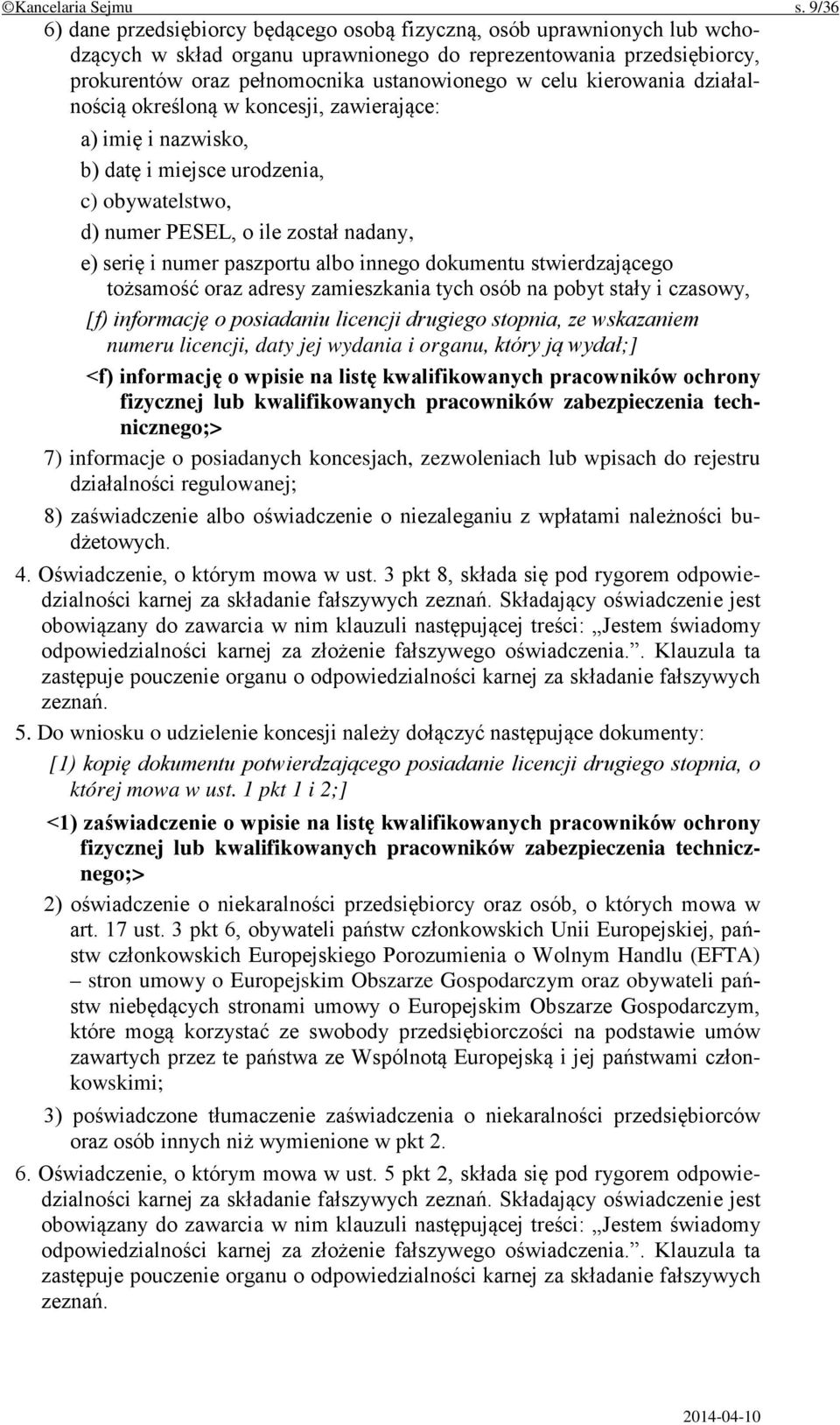celu kierowania działalnością określoną w koncesji, zawierające: a) imię i nazwisko, b) datę i miejsce urodzenia, c) obywatelstwo, d) numer PESEL, o ile został nadany, e) serię i numer paszportu albo