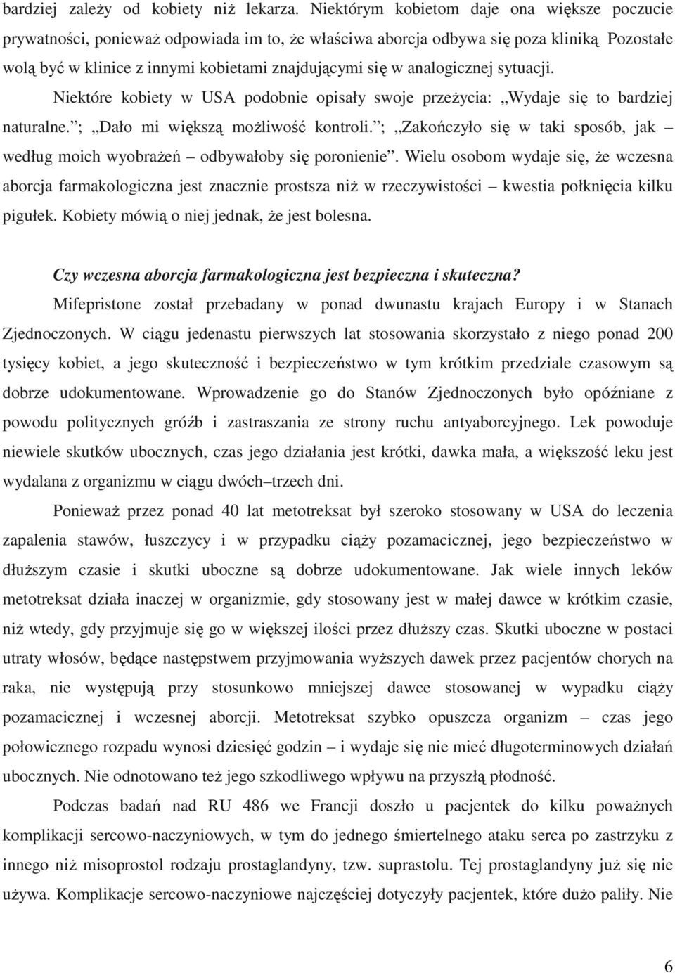 analogicznej sytuacji. Niektóre kobiety w USA podobnie opisały swoje przeŝycia: Wydaje się to bardziej naturalne. ; Dało mi większą moŝliwość kontroli.