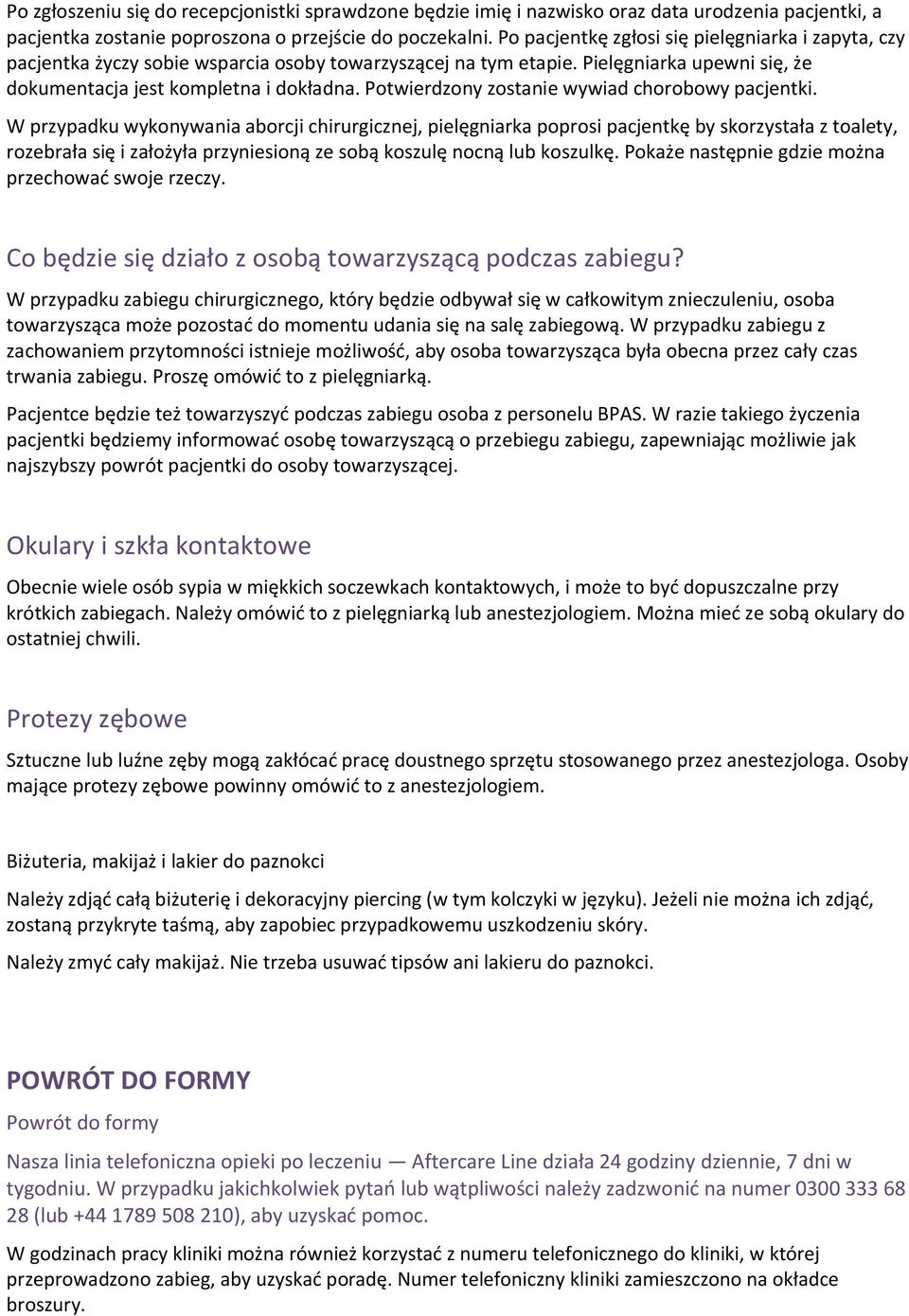 Potwierdzony zostanie wywiad chorobowy pacjentki.
