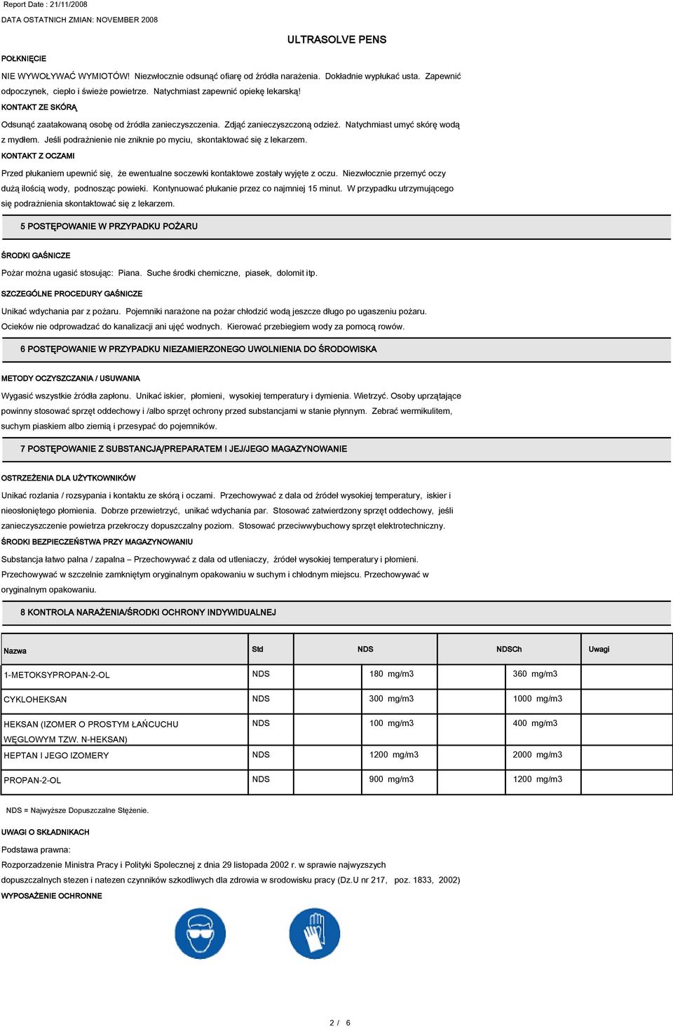 Jeśli podrażnienie nie zniknie po myciu, skontaktować się z lekarzem. KONTAKT Z OCZAMI Przed płukaniem upewnić się, że ewentualne soczewki kontaktowe zostały wyjęte z oczu.