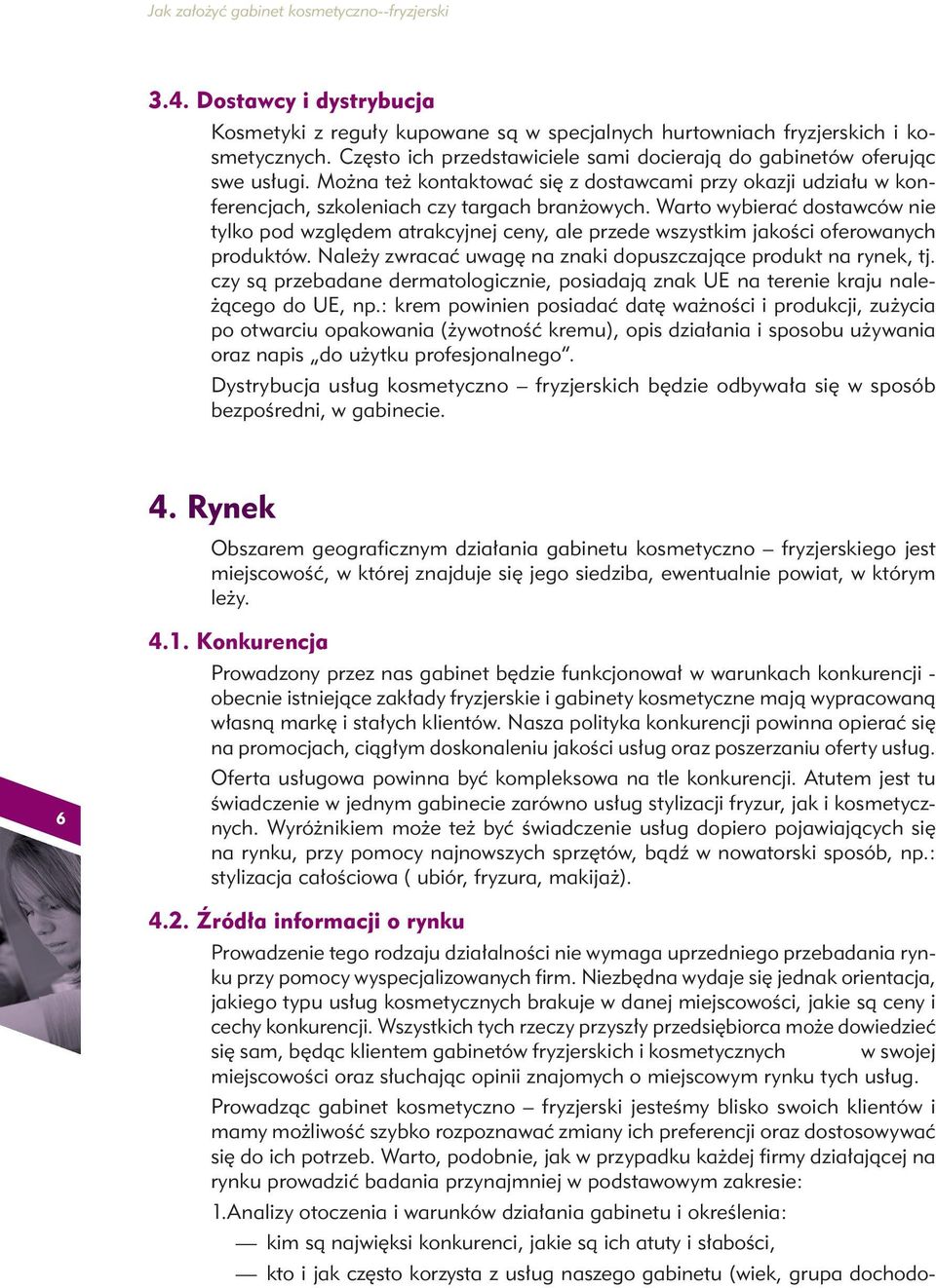 Warto wybierać dostawców nie tylko pod względem atrakcyjnej ceny, ale przede wszystkim jakości oferowanych produktów. Należy zwracać uwagę na znaki dopuszczające produkt na rynek, tj.